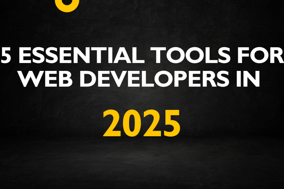 5 Essential Tools for Web Developers in 2025