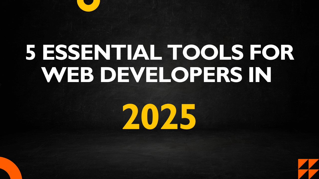 5 Essential Tools for Web Developers in 2025